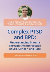 Complex PTSD and BPD: Understanding Trauma Through the Intersection of Sex, Gender, and Race 1