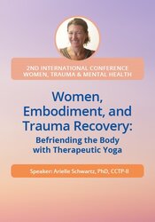 Women, Embodiment, and Trauma Recovery: Befriending the Body with Therapeutic Yoga 1