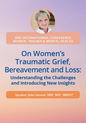 On Women’s Traumatic Grief, Bereavement and Loss: Understanding the Challenges and Introducing New Insights 1