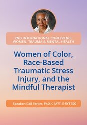 Women of Color, Race-Based Traumatic Stress Injury, and the Mindful Therapist 1
