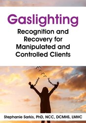 Gaslighting: Recognition and Recovery for Manipulated and Controlled Clients 1