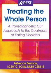 Treating the Whole Person: A Transdiagnostic CBT Approach to the Treatment of Eating Disorders 1