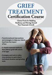 2-Day Grief Treatment Certification Course: Clinical Tools for Building Resiliency and Moving Toward Post-Traumatic Growth 1