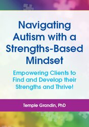 Navigating Autism with a Strengths-Based Mindset: Empowering Clients to Find and Develop their Strengths and Thrive! 1