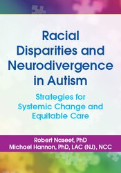 Racial Disparities and Neurodivergence in Autism: Strategies for Systemic Change and Equitable Care 1