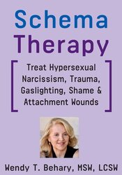 Schema Therapy Strategies: Treat Hypersexual Narcissism, Trauma, Gaslighting, Shame & Attachment Wounds 1
