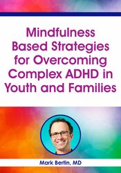 Mindfulness Based Strategies for Overcoming Complex ADHD in Youth and ...