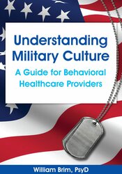 Understanding Military Culture: A Guide for Behavioral Healthcare Providers 1