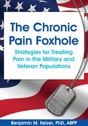 The Chronic Pain Foxhole: Strategies for Treating Pain in the Military and Veteran Populations 1