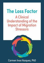 The Loss Factor: A Clinical Understanding of the Impact of Migration Stressors 1