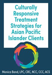 Culturally Responsive Treatment Strategies for Asian Pacific Islander Clients 1