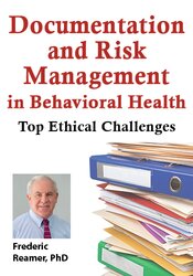 Documentation and Risk Management in Behavioral Health: Top Ethical Challenges