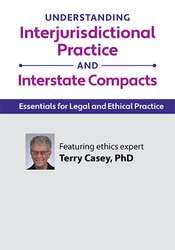 Understanding Interjurisdictional Practice and Interstate Compacts: Essentials for Legal and Ethical Practice