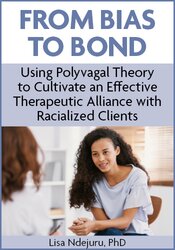 From Bias to Bond: Using Polyvagal Theory to Cultivate an Effective Therapeutic Alliance With Racialized Clients