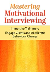 Mastering Motivational Interviewing: 2-Day Immersive Training to Engage Clients and Accelerate Behavioral Change