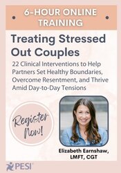 Treating Stressed Out Couples: 22 Clinical Interventions to Help Partners Set Healthy Boundaries, Overcome Resentment, and Thrive Amid Day-to-Day Tensions