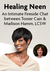 Healing Neen: An Intimate Fireside Chat between Tonier Cain & Madison Hamm, LCSW