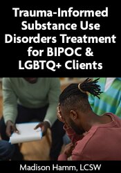 Trauma-Informed Substance Use Disorders Treatment for BIPOC & LGBTQ+ Clients