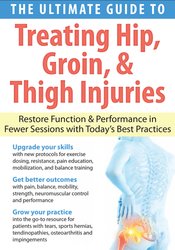 J.C. Andersen - The Ultimate Guide to Treating Hip, Groin, & Thigh Injuries: Restore Function & Performance in Fewer Sessions with Today's Best Practices