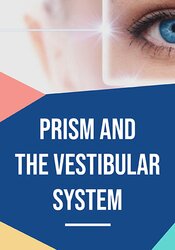 Prism and the Vestibular System – Vision, Balance, and Behavioral Dysfunction