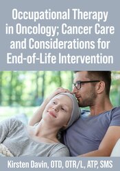 Occupational Therapy in Oncology: Cancer Care and Considerations for End-of-Life Intervention