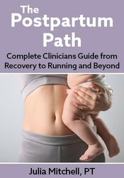 The Postpartum Path: Complete Clinicians Guide from Recovery to Running and Beyond