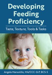 Developing Feeding Proficiency: Taste, Texture, Tools & Tasks