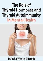 The Role of Thyroid Hormones and Thyroid Autoimmunity in Mental Health