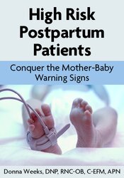 High Risk Postpartum Patients: Conquer the Mother-Baby Warning Signs