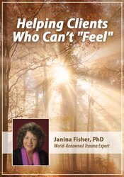 096010 Helping Clients Who Can’t  Feel - Janina Fisher