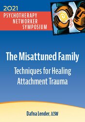 The Misattuned Family: Techniques for Healing Attachment Trauma 1