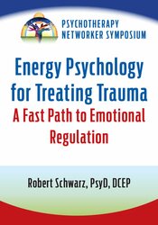 Energy Psychology for Treating Trauma: A Fast Path to Emotional Regulation 1