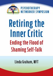 Retiring the Inner Critic: Ending the Flood of Shaming Self-Talk 1