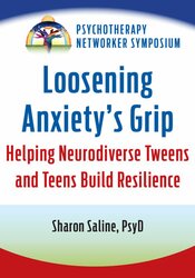 Loosening Anxiety's Grip: Helping Neurodiverse Tweens and Teens Build Resilience 1
