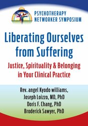 Liberating Ourselves from Suffering: Justice, Spirituality & Belonging in Your Clinical Practice 1