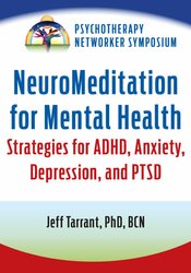 NeuroMeditation for Mental Health: Strategies for ADHD, Anxiety, Depression, and PTSD 1