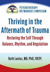 Thriving in the Aftermath of Trauma: Restoring the Self Through Balance, Rhythm, and Regulation 1