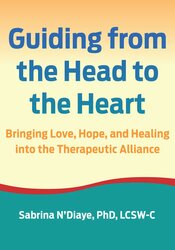 Guiding from the Head to the Heart: Bringing Love, Hope, and Healing into the Therapeutic Alliance 1
