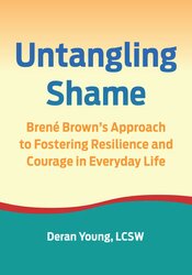Untangling Shame: Brené Brown’s Approach to Fostering Resilience and Courage in Everyday Life 1