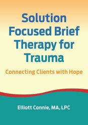 Solution Focused Brief Therapy for Trauma: Connecting Clients with Hope 1