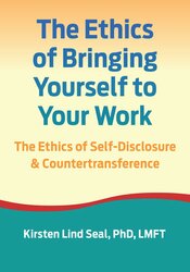 The Ethics of Bringing Yourself to Your Work: The Ethics of Self-Disclosure and Countertransference 1