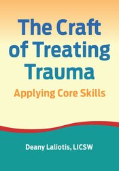 The Craft of Treating Trauma: Applying Core Skills 1