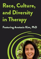 Race, Culture, and Diversity in Therapy: A Step-by-Step Approach for Transforming Difficult Conversations to Create Change
