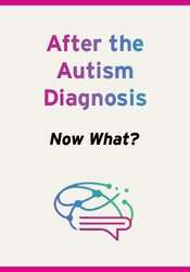 After the Autism Diagnosis: Now what?