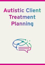 Treatment Planning for Clients with Autism