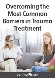 Overcoming the Most Common Barriers in Trauma Treatment