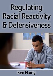 Regulating Racial Reactivity and Defensiveness
