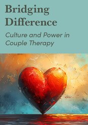 Bridging Difference: Culture and Power in Couple Therapy