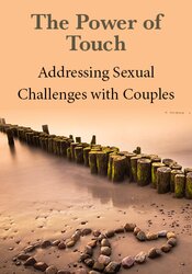 The Power of Touch: Addressing Sexual Challenges with Couples