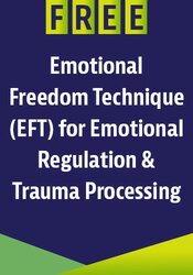 FREE LIVE EVENT! | FREE EFT for Emotional Regulation & Trauma Processing: An Energy Psychology Approach